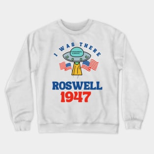 I was there ROSWELL 1947 Crewneck Sweatshirt